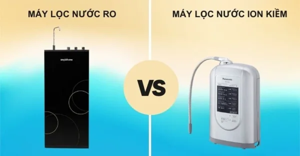 So sánh máy lọc nước RO và ion kiềm - Nên mua máy nào thì tốt hơn