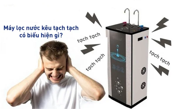 Máy lọc nước kêu tạch tạch và cách xử lý - Điện máy Oceanpark